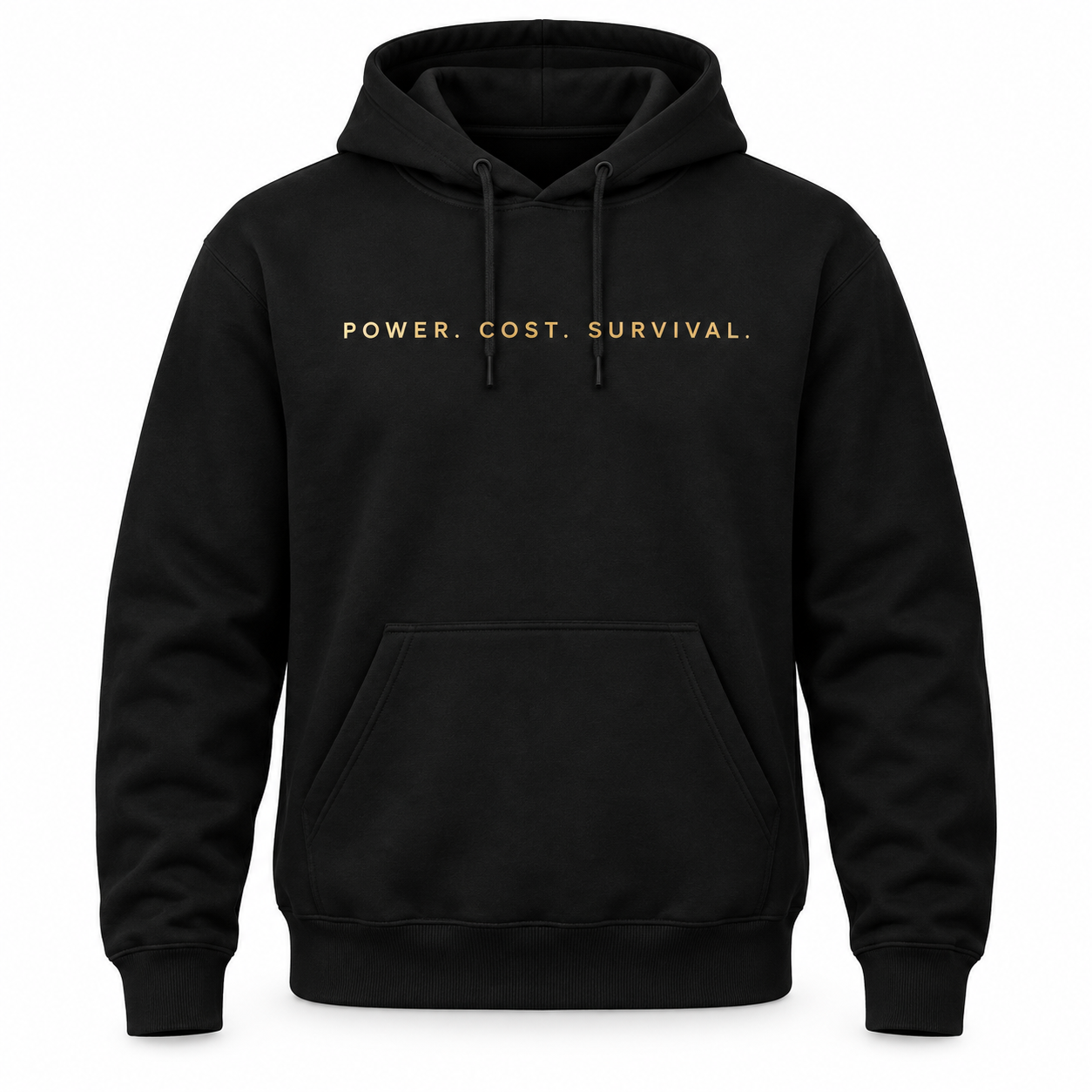 S.O.T.G. POWER. COST. SURVIVAL. — The Minimalist Hoodie